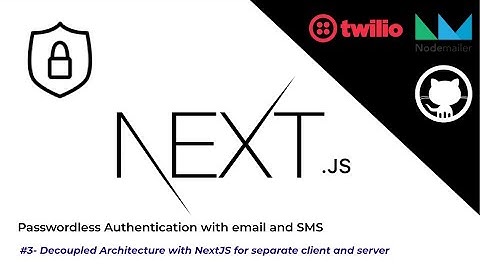 Passwordless Authentication w/ Email, SMS & Github-OAuth in NextJS #3 - Decoupled Architecture