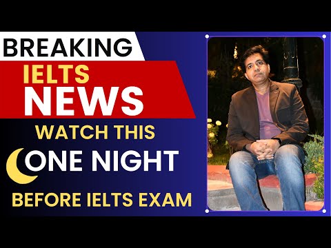 Breaking IELTS News: Watch This ONE NIGHT Before IELTS Exam By Asad Yaqub