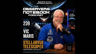 The Observers Notebook- Stellarvue Telescopes with Vic Maris