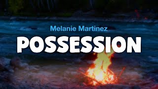 Melanie Martinez - Possession Lyric Video