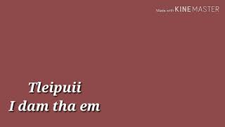 Tleipuii: i dam tha em( lyrics video)