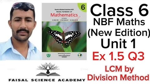 Class 6 Unit 1 Exercise 1.5 Q No 3|LCM by Division Method| NBF Maths 2022 @ Faisal Science Academy
