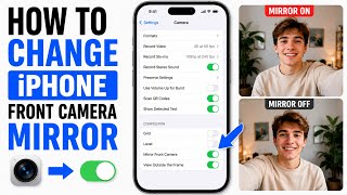 How to Change iPhone Front Camera Mirror & Mirror Selfie Settings (Easy Tutorial)