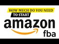 How Much do you need To Start Amazon FBA?!