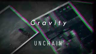 UNCHAIN-Gravity. Sub español.