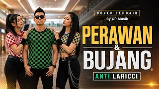Perawan & Bujang - Anti Larincci || Cover