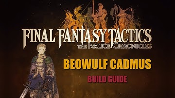 Beowulf Cadmus, Control Freak | FFT: The Ivalice Chronicles Tactician Build Guide