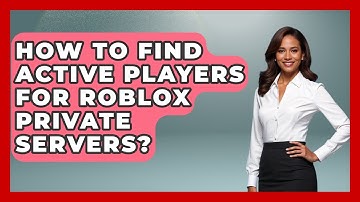 How To Find Active Players For Roblox Private Servers? - Open World Tycoons