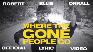 Robert Ellis Orrall - Where The Gone People Go Alternative Lyric Video