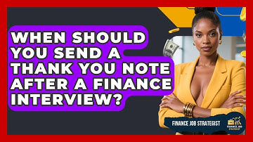 When Should You Send A Thank You Note After A Finance Interview? - Finance Job Strategist