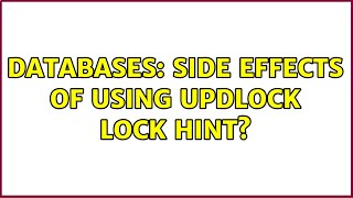 Databases: Side effects of using updlock lock hint? Net Worth