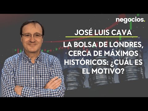 Jos&eacute; Luis Cava: La bolsa de Londres, cerca de m&aacute;ximos hist&oacute;ricos: &iquest;cu&aacute;l es el motivo?