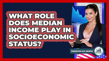 What Role Does Median Income Play In Socioeconomic Status? - Demographic Data Answers
