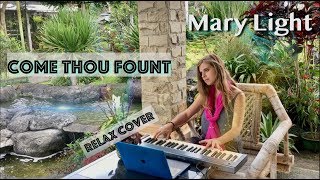 COME THOU FOUNT 🧚🏻‍♀️ (relax cover by Mary Light)