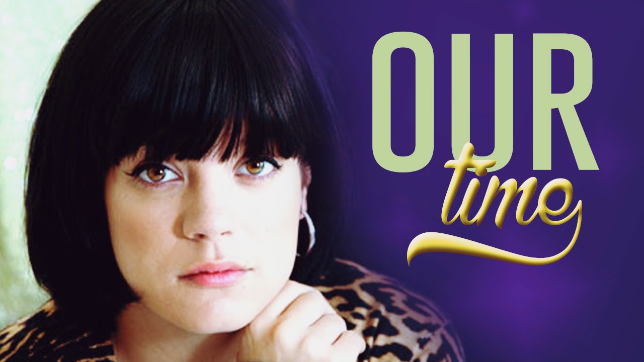 Ourtime Milly Lily Allen - Our Time (LYRICS) - YouTube