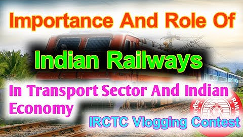 || IRCTC Vlogging Contest|| ||Importance Of Indian Railways In Indian Economy And Transport Sector||