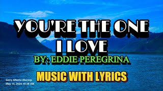 Download Lagu YOU'RE THE ONE I LOVE SUNG BY EDDIE PEREGRINA - A CLASSIC OPM LOVE SONG WITH LYRICS MP3