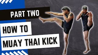 How to Muay Thai Kick - Part 2