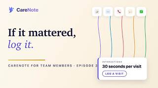 Team Members 2/7: Logging Visits, Calls & Notes in 30 Seconds | CareNote