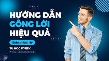 Cách Gồng Lời Hiệu Quả: 3 Kỹ Thuật Giúp Tối Đa Hóa Lợi Nhuận