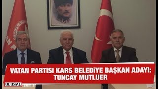 Vatan Partisi Kars Belediye Başkanı Adayı: Tuncay Mutluer