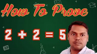 How To Prove 2 + 2 = 5