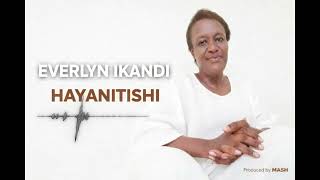 Everlyn Ikandi - Hayanitishi Officialaudio