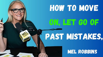 How to Move On, Let Go of Past Mistakes, and Reinvent Yourself |Mel Robbins Best Motivational Speech
