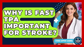 Why Is Fast tPA Important For Stroke? - Stroke Support Channel