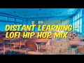 DISTANT LEARNING - LOFI HIP HOP MIX/ HOMEWORK/ STUDY/ WORK  - music to focus -