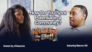 Seeing Potential Early: Marcus Hill on Revaluing Pine Bluff – K & C Network
