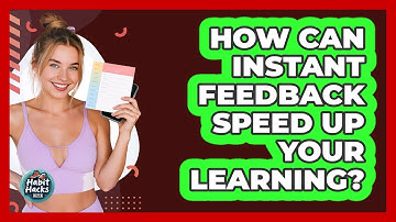 How Can Instant Feedback Speed Up Your Learning? - Habit Hacks Hub