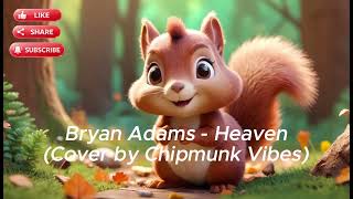 Bryan Adams - Heaven (Chipmunk Vibes Cover)
