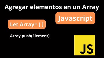 Agregar elementos a un array Javascript | Agregar elementos a un array vacio en javascript