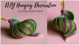 Diy Hanging Decorations From Glitter Foam Sheet Christmas Ornaments Diwali Decoration Ideas