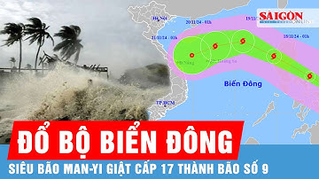 Tin bão mới nhất: Siêu bão Man-yi giật cấp 17 đổ bộ Biển Đông, trở thành bão số 9 | Tin tức