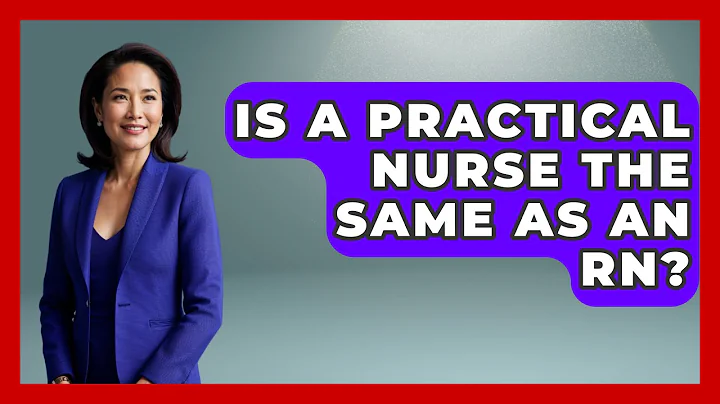 Is A Practical Nurse The Same As An RN? - Nursing Knowledge Exchange