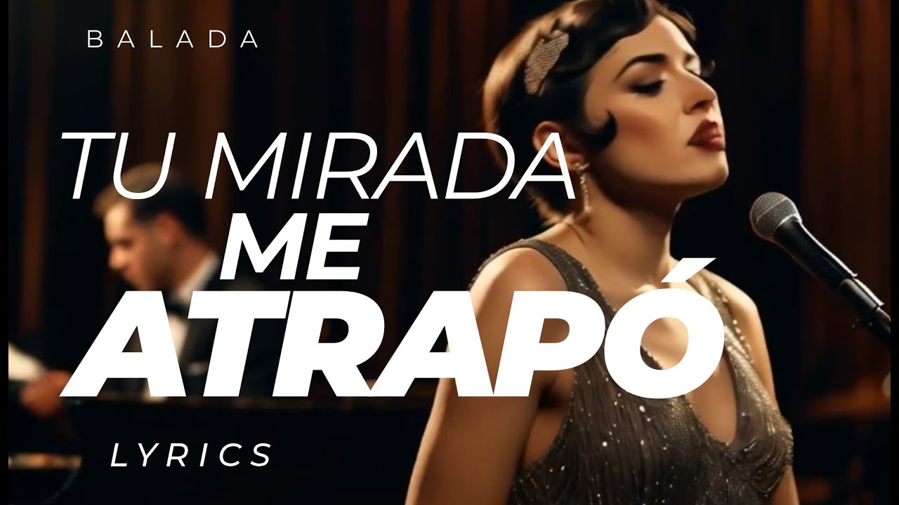 Tu mirada me atrapó 🔥🔥 (Lyrics Spanish) Una canción sobre pasión y