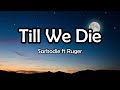 Sarkodie ft Ruger - Till We Die [Lyrics]