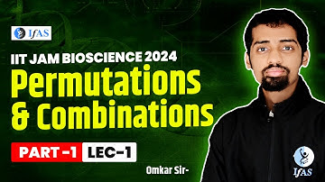 Permutations & Combinations Part-1 | L-1 | IIT JAM  2024 Bioscience | IFAS