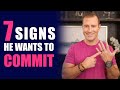 7 Signs He Wants to Commit | Relationship Advice for Women by Mat Boggs