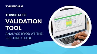 ThinScale's Validation Tool -  Analyse BYOD at the Pre-Hire Stage