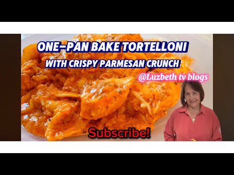 One- Pan Baked Tortelloni with Crispy Parmesan Crunch.