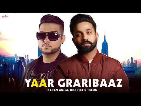 Yaar Graribaaz - Dilpreet Dhillon | Karan Aujla | Shree Brar | Desi Crew | Latest Punjabi Songs 2018