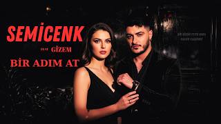 Semi̇cenk Feat Gi̇zem Bi̇r Adim At