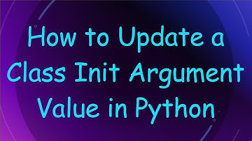 How to Update a Class Init Argument Value in Python