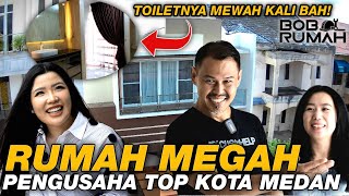 RUMAH MEGAH PENGUSAHA TOP KOTA MEDAN - Toiletnya aja Mewah Kali Bah! - #BobolRumah Agus Salim