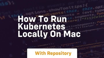 How to run kubernetes locally on mac