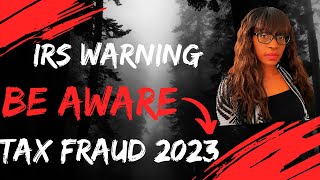 IRS WARNING ⛔️ Trending on Social Media TAX SCHEMES and TAX FRAUDS 2023