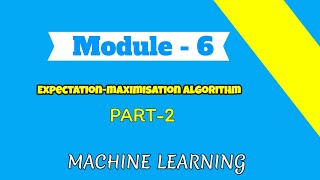 Expectation-maximisation algorithm- PART2